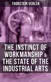 THE INSTINCT OF WORKMANSHIP & THE STATE OF THE INDUSTRIAL ARTS (eBook, ePUB)