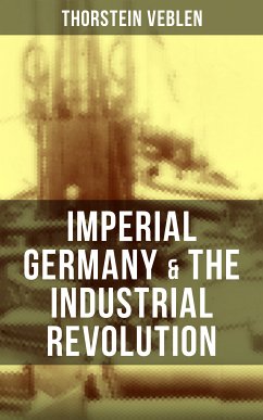 Imperial Germany & the Industrial Revolution (eBook, ePUB) - Veblen, Thorstein