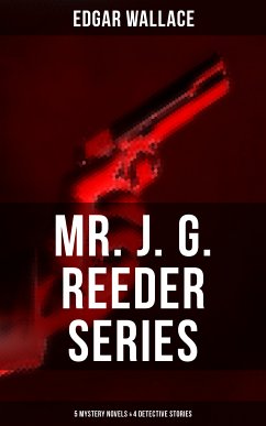 Mr. J. G. Reeder Collection: 5 Mystery Novels & 4 Detective Stories (eBook, ePUB) - Wallace, Edgar