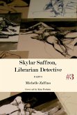 Skylar Saffron, Librarian Detective: Part 3 (eBook, ePUB) Skylar Saffron, Librarian Detective: Part 3 (eBook, ePUB)