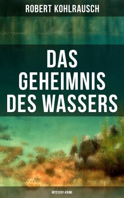 Das Geheimnis des Wassers (Mystery-Krimi) (eBook, ePUB) - Kohlrausch, Robert