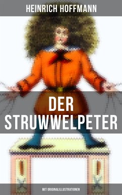 Der Struwwelpeter (Mit Originalillustrationen) (eBook, ePUB) - Hoffmann, Heinrich