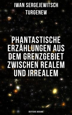 Phantastische Erzählungen aus dem Grenzgebiet zwischen Realem und Irrealem (Deutsche Ausgabe) (eBook, ePUB) - Turgenew, Iwan Sergejewitsch