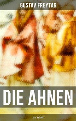 DIE AHNEN (Alle 6 Bände) (eBook, ePUB) - Freytag, Gustav