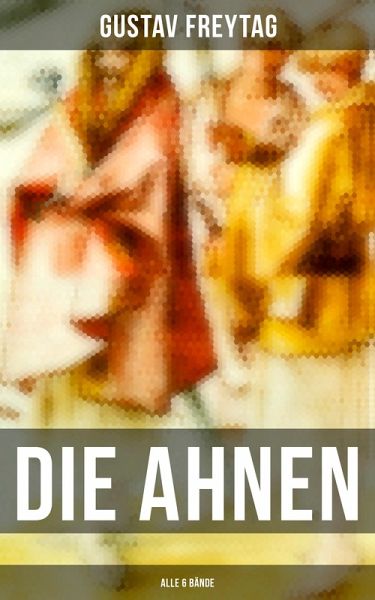DIE AHNEN (Alle 6 Bände) (eBook, ePUB) DIE AHNEN (Alle 6 Bände) (eBook, ePUB)