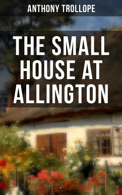 THE SMALL HOUSE AT ALLINGTON (eBook, ePUB) - Trollope, Anthony