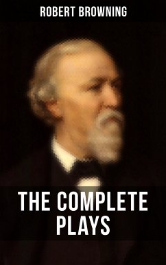 THE COMPLETE PLAYS OF ROBERT BROWNING (eBook, ePUB) - Browning, Robert