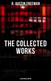The Collected Works of R. Austin Freeman (Illustrated Edition) (eBook, ePUB)