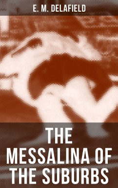 THE MESSALINA OF THE SUBURBS (eBook, ePUB) - Delafield, E. M.