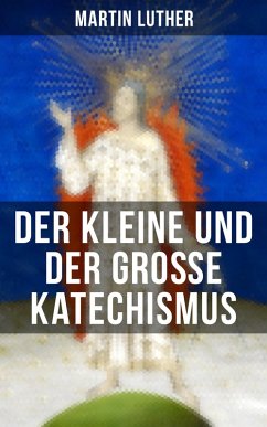 Martin Luther: Der kleine und der große Katechismus (eBook, ePUB) - Luther, Martin