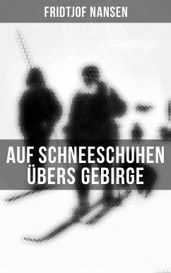 Auf Schneeschuhen übers Gebirge (eBook, ePUB) - Nansen, Fridtjof