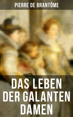 Das Leben der galanten Damen (eBook, ePUB) - de Brantôme, Pierre