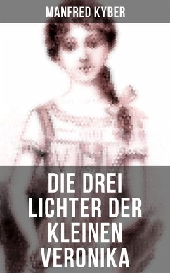 Die drei Lichter der kleinen Veronika (eBook, ePUB) - Kyber, Manfred