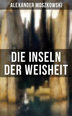 Die Inseln der Weisheit (eBook, ePUB) - Moszkowski, Alexander