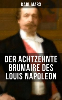 Karl Marx: Der achtzehnte Brumaire des Louis Napoleon (eBook, ePUB) - Marx, Karl