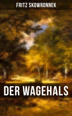 DER WAGEHALS von Fritz Skowronnek (eBook, ePUB) - Skowronnek, Fritz