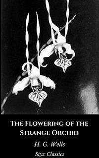 The Flowering of the Strange Orchid (eBook, ePUB) - G. Wells, H.