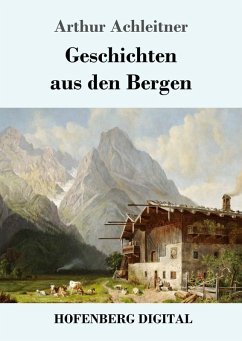 Geschichten aus den Bergen (eBook, ePUB) - Achleitner, Arthur