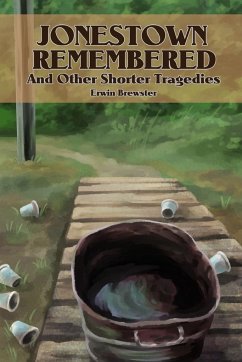 Jonestown Remembered and other Shorter Tragedies - Brewster, Erwin