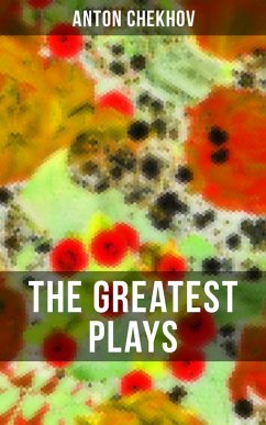 The Greatest Plays of Anton Chekhov (eBook, ePUB) - Chekhov, Anton