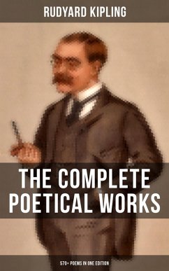 The Complete Poetical Works of Rudyard Kipling (570+ Poems in One Edition) (eBook, ePUB) - Kipling, Rudyard