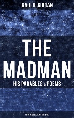 The Madman - His Parables & Poems (With Original Illustrations) (eBook, ePUB) - Gibran, Kahlil