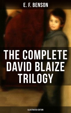 The Complete David Blaize Trilogy (Illustrated Edition) (eBook, ePUB) - Benson, E. F.