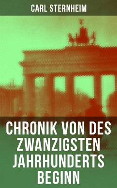 Chronik von des zwanzigsten Jahrhunderts Beginn (eBook, ePUB) - Sternheim, Carl