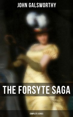 The Forsyte Saga - Complete Series (eBook, ePUB) - Galsworthy, John