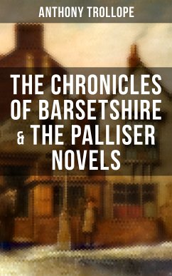 THE CHRONICLES OF BARSETSHIRE & THE PALLISER NOVELS (eBook, ePUB) - Trollope, Anthony