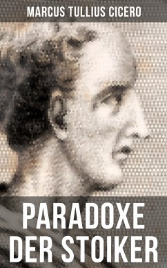 Cicero: Paradoxe der Stoiker (eBook, ePUB) - Cicero, Marcus Tullius