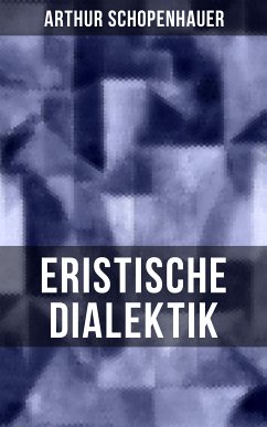 Arthur Schopenhauer: Eristische Dialektik (eBook, ePUB) - Schopenhauer, Arthur
