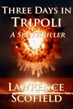 Three Days in Tripoli - A Spy Thriller (eBook, ePUB) Cover Three Days in Tripoli - A Spy Thriller (eBook, ePUB)