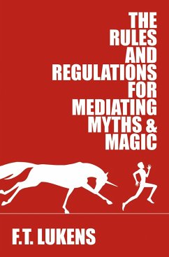 Rules and Regulations for Mediating Myths & Magic (eBook, ePUB) - Lukens, F. T.