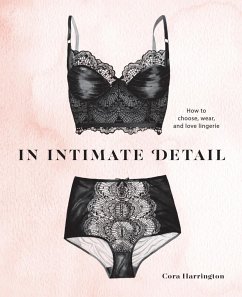 In Intimate Detail: How to Choose, Wear, and Love Lingerie - Harrington, Cora