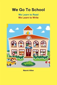 We Go To School - We Learn to Read - We Learn to Write - Allen, Naomi