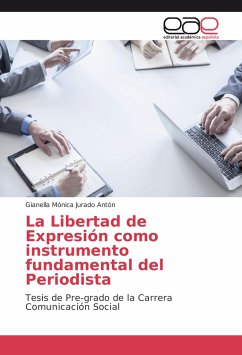 La Libertad de Expresión como instrumento fundamental del Periodista - Jurado Antón, Gianella Mónica