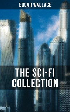 THE SCI-FI COLLECTION OF EDGAR WALLACE (eBook, ePUB) - Wallace, Edgar