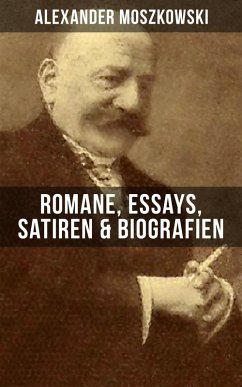 Alexander Moszkowski: Romane, Essays, Satiren & Biografien (eBook, ePUB) - Moszkowski, Alexander