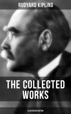 The Collected Works of Rudyard Kipling (Illustrated Edition) (eBook, ePUB) - Kipling, Rudyard