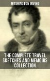 Washington Irving: The Complete Travel Sketches and Memoirs Collection (eBook, ePUB)