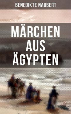Märchen aus Ägypten (eBook, ePUB) - Naubert, Benedikte