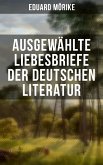 Ausgewählte Liebesbriefe der deutschen Literatur (eBook, ePUB)