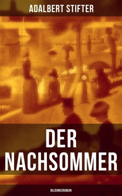 Der Nachsommer: Bildungsroman (eBook, ePUB) - Stifter, Adalbert