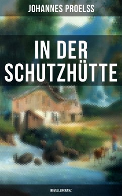 In der Schutzhütte (Novellenkranz) (eBook, ePUB) - Proelß, Johannes