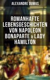 Romanhafte Lebensgeschichten von Napoleon Bonaparte & Lady Hamilton (eBook, ePUB)