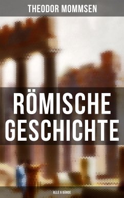 Römische Geschichte (Alle 6 Bände) (eBook, ePUB) - Mommsen, Theodor