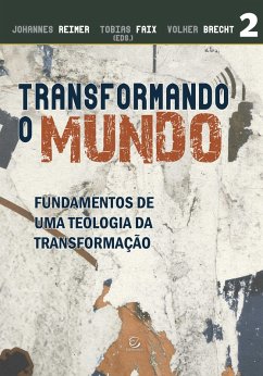 Transformando o mundo (eBook, ePUB) - Reimer, Johannes; Faix, Tobias; Brecht, Volker