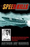 Speed Kills: Who Killed the Cigarette Boat King, the Fastest Man on the Seas? (eBook, ePUB) Speed Kills: Who Killed the Cigarette Boat King, the Fastest Man on the Seas? (eBook, ePUB)