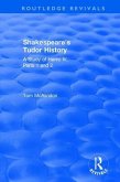 Shakespeare's Tudor History: A Study of Henry IV Parts 1 and 2